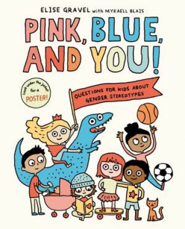 Pink, Blue, and You! by Mykaell Blais & Elise Gravel