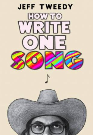 How To Write One Song by Jeff Tweedy