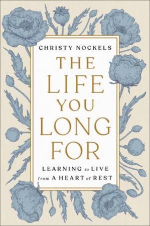 The Life You Long For by Christy Nockels