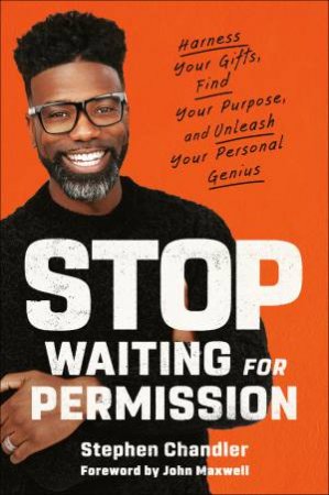 Stop Waiting For Permission by Stephen Chandler