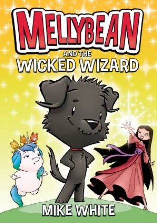 Mellybean And The Wicked Wizard by Mike White