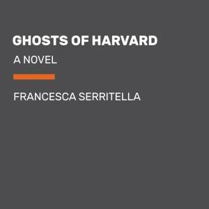 Ghosts Of Harvard by Francesca Serritella