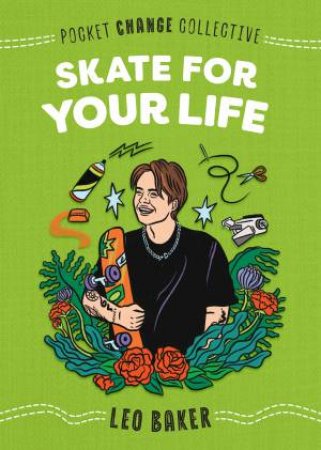 Skate For Your Life by Leo Baker