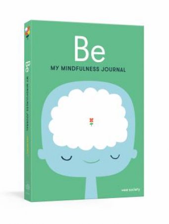 Be: My Mindfulness Journal by Various