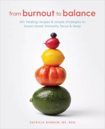 From Burnout To Balance by Patricia Bannan