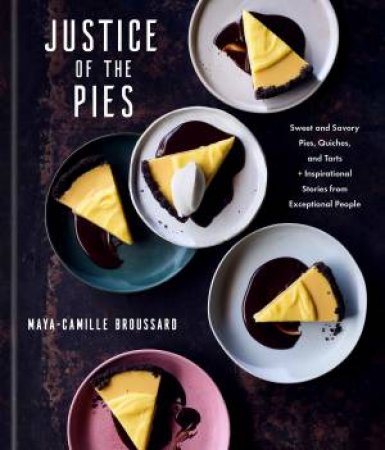 Justice Of The Pies by Maya-Camille Broussard