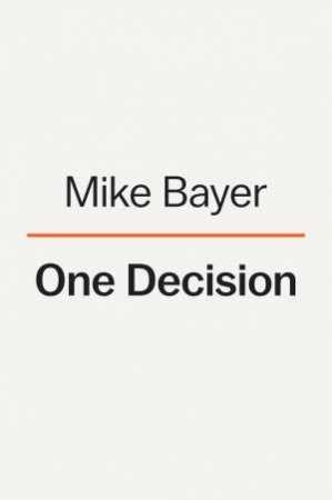 One Decision by Mike Bayer