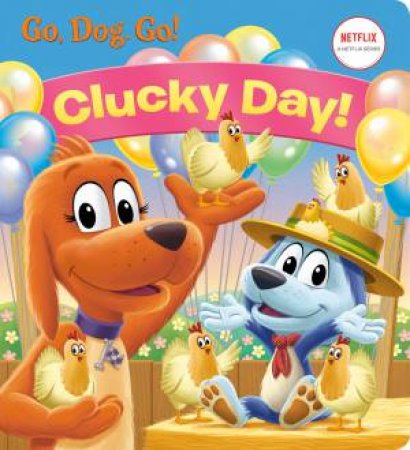 Clucky Day! (Netflix Go, Dog. Go!) by Various