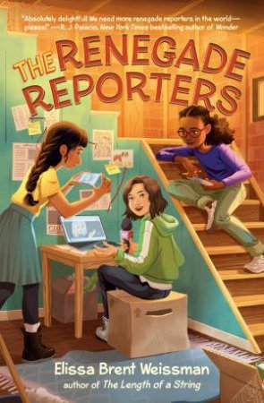 The Renegade Reporters by Elissa Weissman & Elissa Brent Weissman