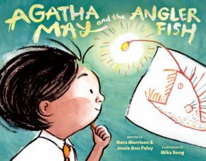 Agatha May and the Anglerfish by Jessie Ann Foley & Nora Morrison