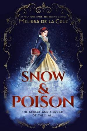 Snow & Poison by Melissa De La Cruz & Melissa de la Cruz