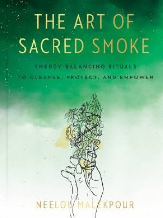 The Art Of Sacred Smoke by Neelou Malekpour