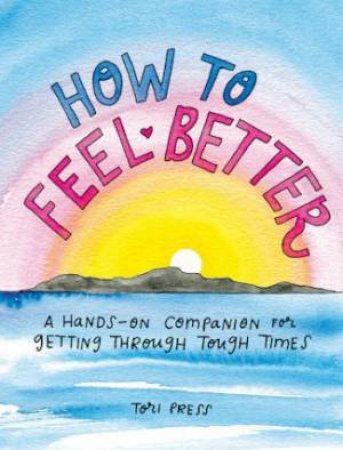 How To Feel Better by Tori Press