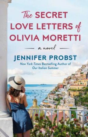 The Secret Love Letters Of Olivia Moretti by Jennifer Probst