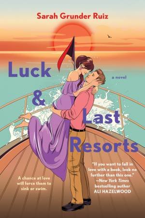 Luck And Last Resorts by Sarah Grunder Ruiz