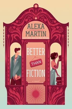 Better Than Fiction by Alexa Martin