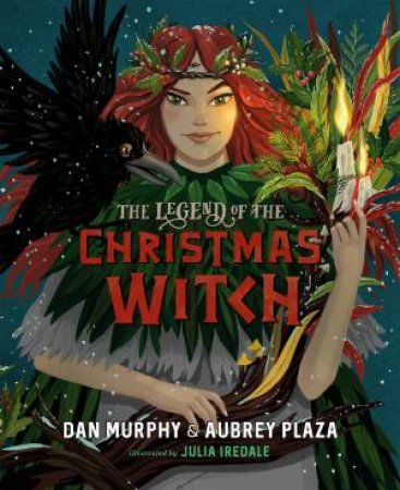 The Legend Of The Christmas Witch by Daniel Murphy & Aubrey Plaza