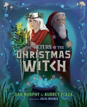 The Return Of The Christmas Witch by Dan Murphy & Aubrey Plaza