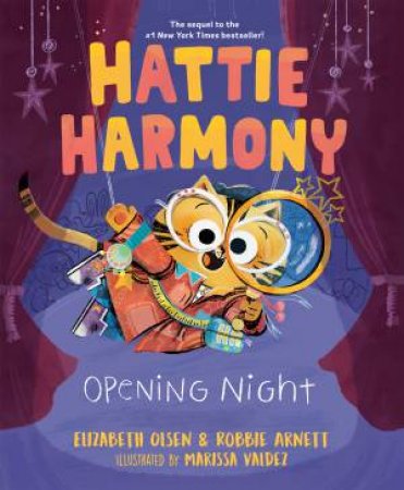 Hattie Harmony: Opening Night by ROBBIE ARNETT & ELIZABETH OLSEN