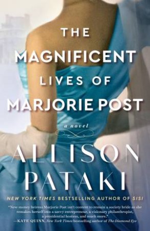 The Magnificent Lives of Marjorie Post by Allison Pataki