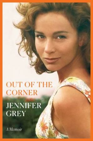 Out Of The Corner by Jennifer Grey