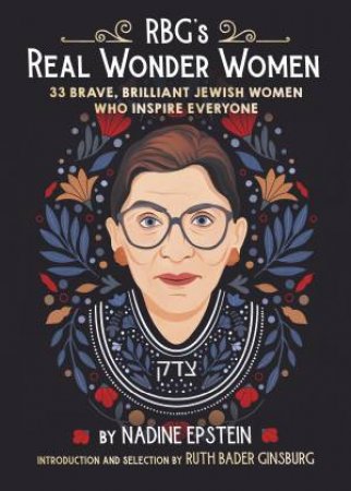 RBG's Real Wonder Women: 33 Jewish Women To Inspire Everyone by Nadine Epstein