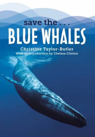 Save The...Blue Whales by Chelsea Clinton & Christine Taylor-Butler