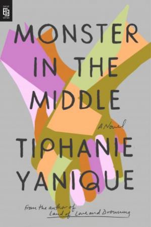 Monster In The Middle by Tiphanie Yanique