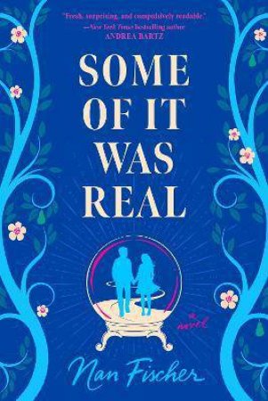 Some Of It Was Real by Nan Fischer