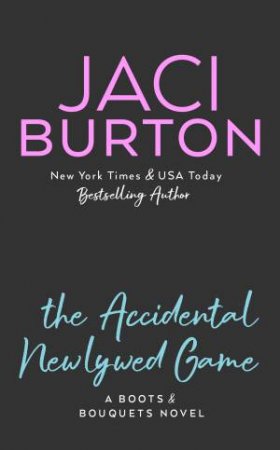 The Accidental Newlywed Game by Jaci Burton