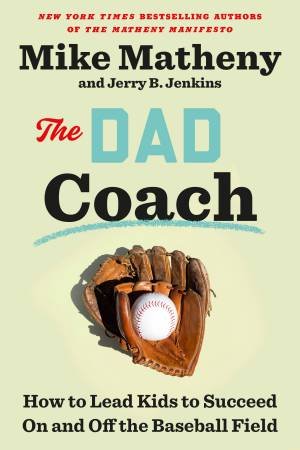 The Dad Coach by Jerry B. Jenkins & Mike Matheny