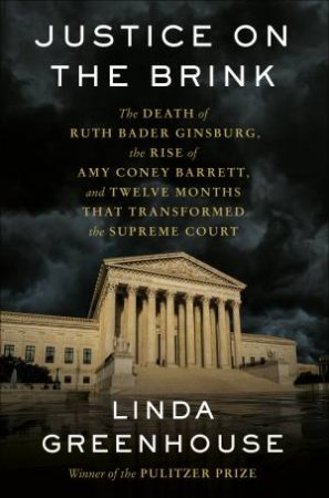 Justice On The Brink by Linda Greenhouse