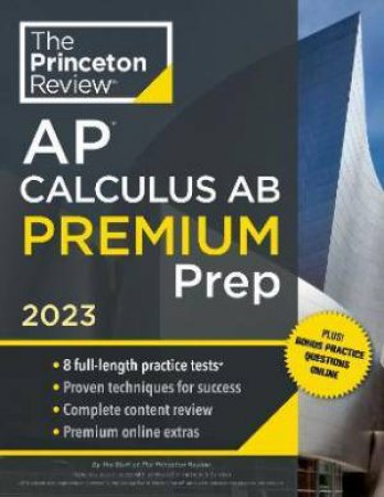 Princeton Review AP Calculus AB Premium Prep, 2023 by Various