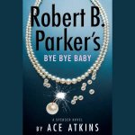 Robert B Parkers Bye Bye Baby