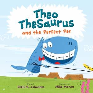 Theo TheSaurus And The Perfect Pet by Shelli R. Johannes