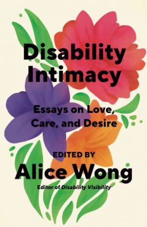 Disability Intimacy by ALICE WONG