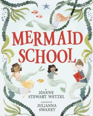 Mermaid School by Joanne Stewart Wetzel