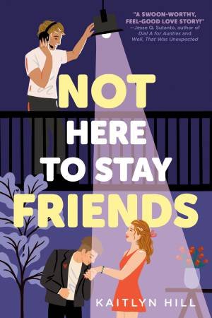 Not Here to Stay Friends by Kaitlyn Hill