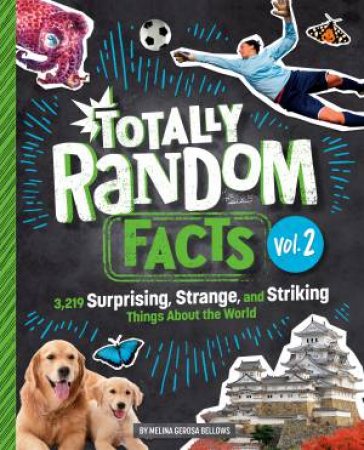 Totally Random Facts Volume 2 by MELINA GEROSA BELLOWS