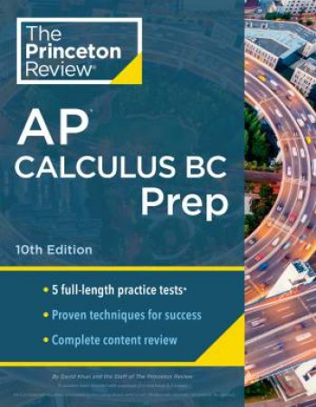 Princeton Review AP Calculus BC Prep, 10th Edition by Khan The Princeton Review & David