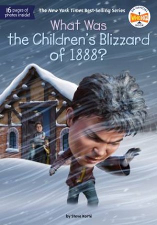 What Was the Children's Blizzard of 1888? by Steve Korte