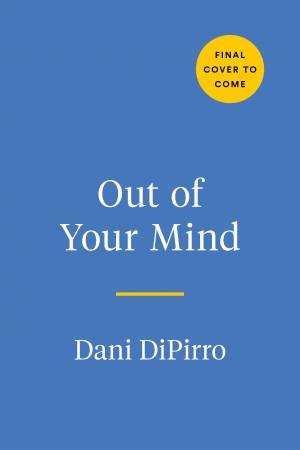 Out Of Your Mind by Dani DiPirro