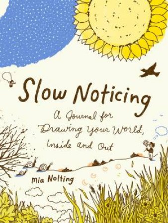 Slow Noticing by MIA NOLTING