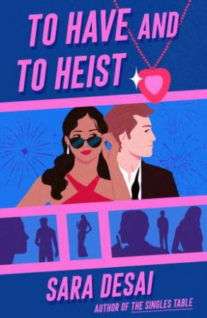 To Have And To Heist by Sara Desai