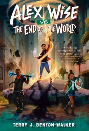 Alex Wise vs. the End of the World by Terry J. Benton-Walker