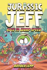 Jurassic Jeff Race to Warp Speed Jurassic Jeff Book 2