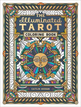 The Illuminated Tarot Coloring Book by Caitlin Keegan