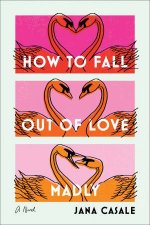 How To Fall Out Of Love Madly