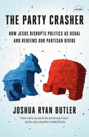 The Party Crasher by Joshua Ryan Butler & James Delano Mullins III