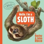 Hello Im a Sloth Meet the Wild Things Book 1